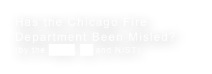 Has the Chicago Fire Department Been Misled? (by the NFPA, UL and NIST) 