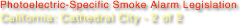 Photoelectric-Specific Smoke Alarm Legislation
California: Cathedral City - 2 of 2