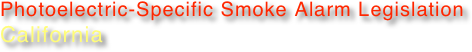 Photoelectric-Specific Smoke Alarm Legislation
California