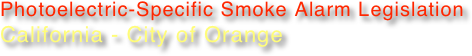 Photoelectric-Specific Smoke Alarm Legislation
California - City of Orange