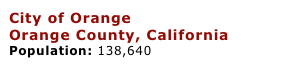 City of Orange
Orange County, California
Population: 138,640
Orange Fire Department Website