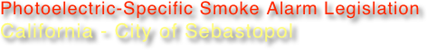 Photoelectric-Specific Smoke Alarm Legislation
California - City of Sebastopol