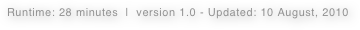 Runtime: 28 minutes  |  version 1.0 - Updated: 10 August, 2010  